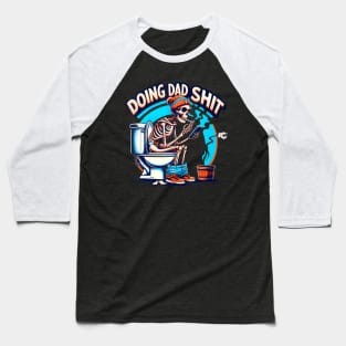 Doing Dad Shit  Skeleton Toilet Dad Father's Day Baseball T-Shirt